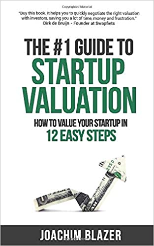 The #1 Guide to Startup Valuation: How to Value Your Startup in 12 Easy Steps (9789082896732) - Epub + Converted pdf